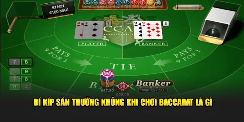 Bí kíp săn thưởng khủng khi chơi baccarat là gì