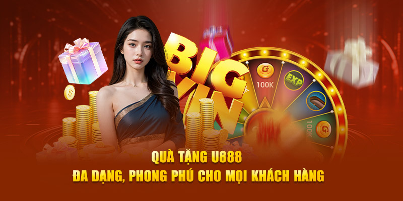 Quà tặng U888 đa dạng, phong phú cho mọi khách hàng