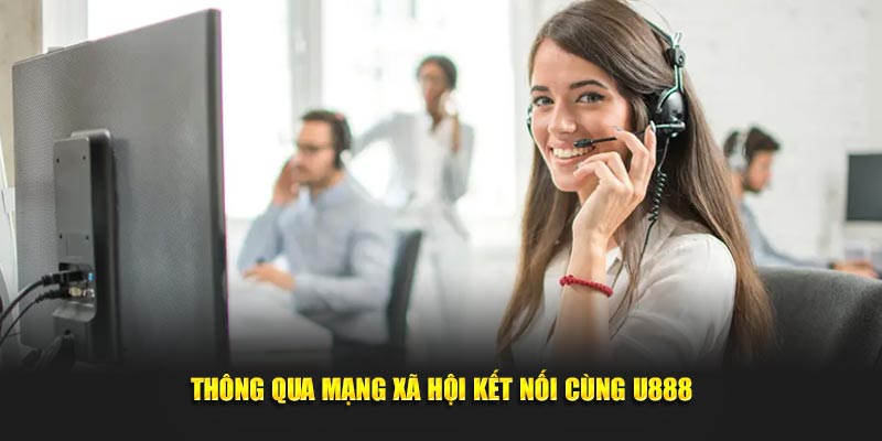 Thông qua mạng xã hội kết nối cùng U888