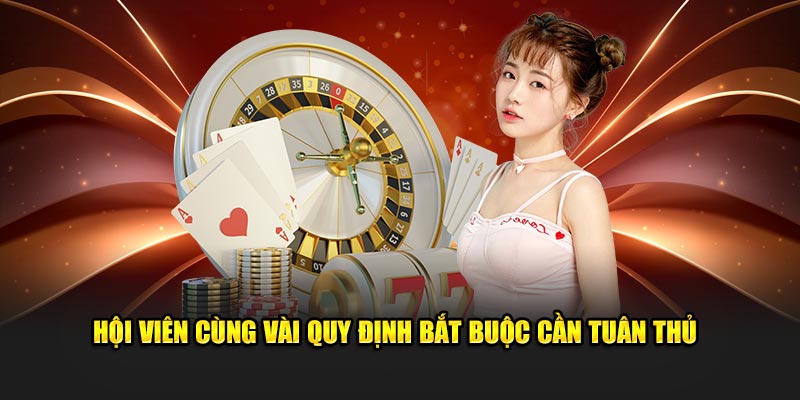 Hội viên cùng vài quy định bắt buộc cần tuân thủ